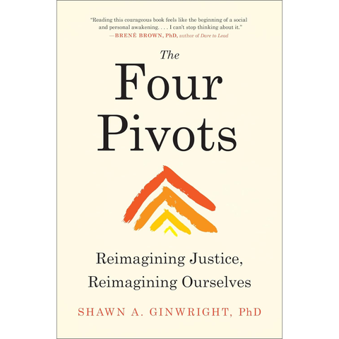 The Four Pivots: Reimagining Justice, Reimagining Ourselves - Shawn A. Ginwright
