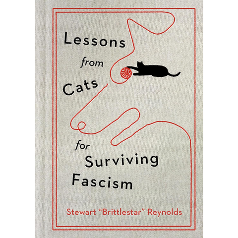 Lessons from Cats for Surviving Fascism - Stewart Reynolds
