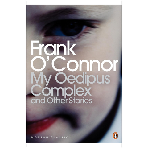 My Oedipus Complex and Other Stories - Frank O'Connor