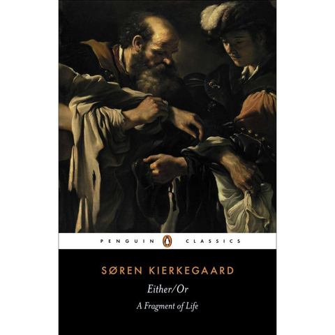 Either/Or: A Fragment of Life - Søren Kierkegaard