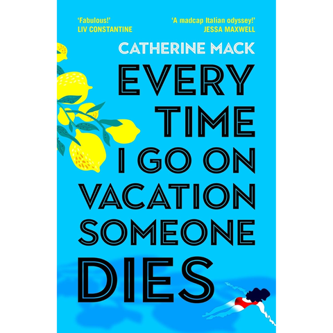 Every Time I Go on Vacation, Someone Dies - Catherine Mack