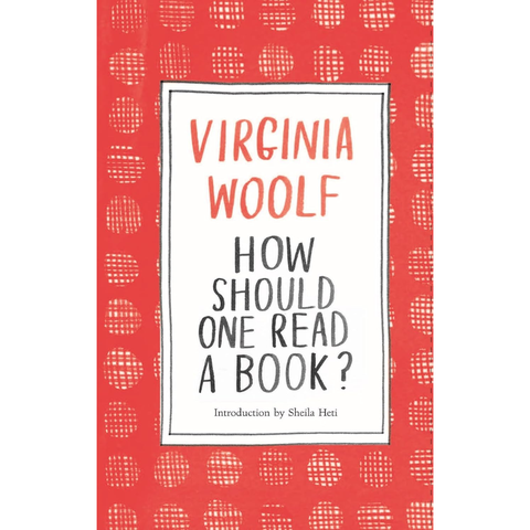 How Should One Read a Book? - Virginia Woolf