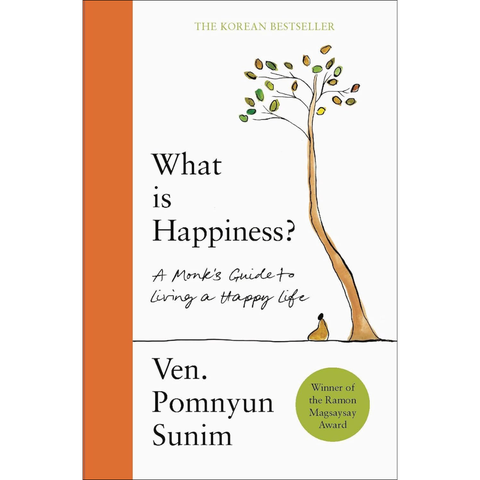 What Is Happiness: A Monk's Guide to a Happy Life - Pomnyun Sunim