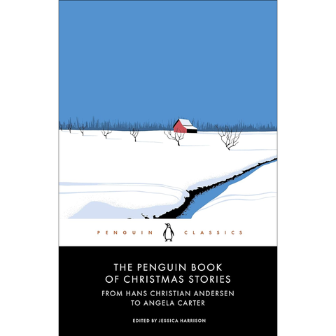 The Penguin Book of Christmas Stories: From Hans Christian Andersen to Angela Carter - Jessica Harrison