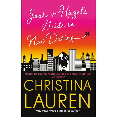 Josh & Hazel's Guide To Not Dating - Christina Lauren