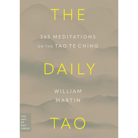 The Daily Tao: 365 Meditations on the Tao Te Ching - William Martin