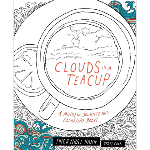 Clouds in a Teacup: A Mindful Journey and Coloring Book - Thich Nhat Hanh