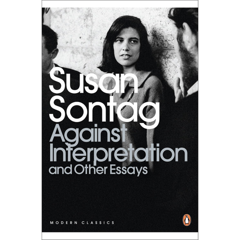 Against Interpretation and Other Essays - Susan Sontag