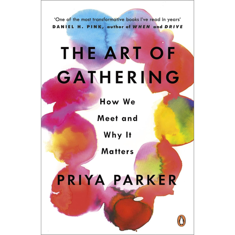 The Art of Gathering: How We Meet and Why It Matters - Priya Parker