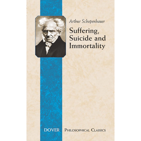 Suffering, Suicide and Immortality: Eight Essays from The Parerga (The Incidentals) - Arthur Schopenhauer