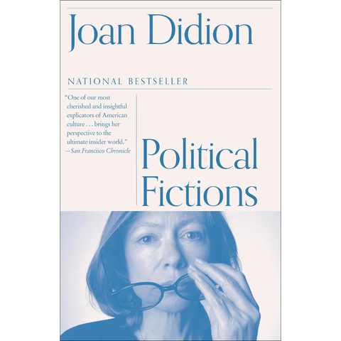 Political Fictions - Joan Didion