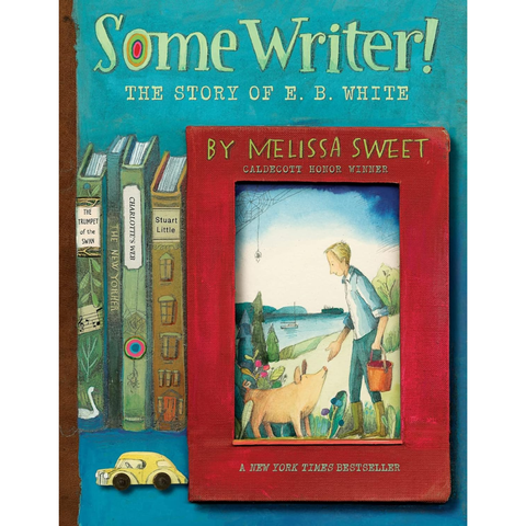 Some Writer!: The Story of E. B. White - bargain - Melissa Sweet