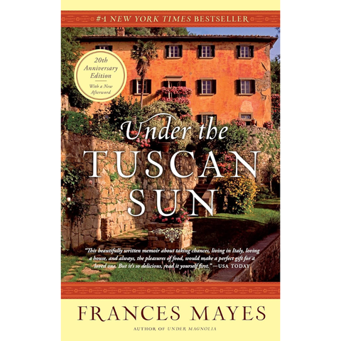 Under the Tuscan Sun: At Home in Italy - Frances Mayes