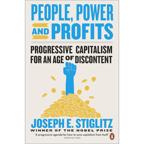 People, Power, and Profits: Progressive Capitalism for an Age of Discontent - Joseph E. Stiglitz