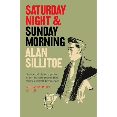 Saturday Night and Sunday Morning - Alan Sillitoe