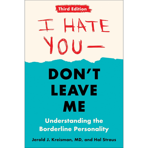 I Hate You - Don't Leave Me: Third Edition: Understanding the Borderline Personality - Jerold J. Kreisman