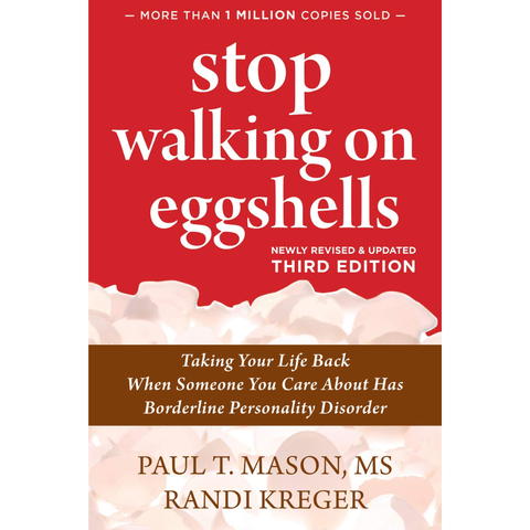 Stop Walking on Eggshells: Taking Your Life Back When Someone You Care About Has Borderline Personality Disorder - Paul T. Mason, Randi Kreger