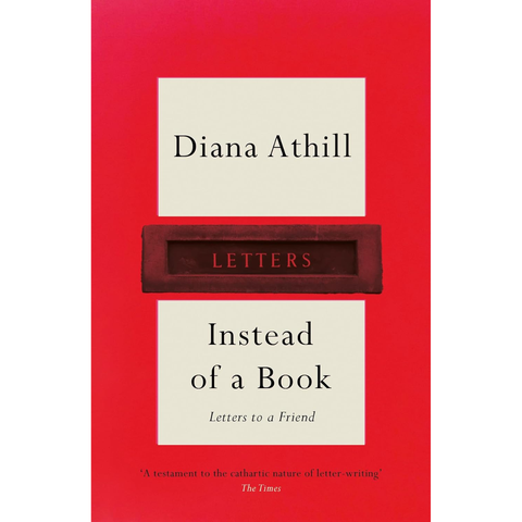 Instead of a Book: Letters to a Friend - Diana Athill