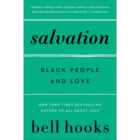 Salvation: Black People and Love ― bell hooks' Incisive Cultural History on the Transformative Power of Love in African American Life - bell hooks