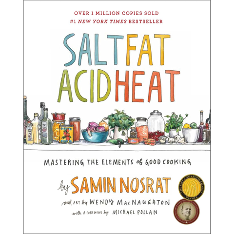 Salt, Fat, Acid, Heat: Mastering the Elements of Good Cooking - Samin Nosrat
