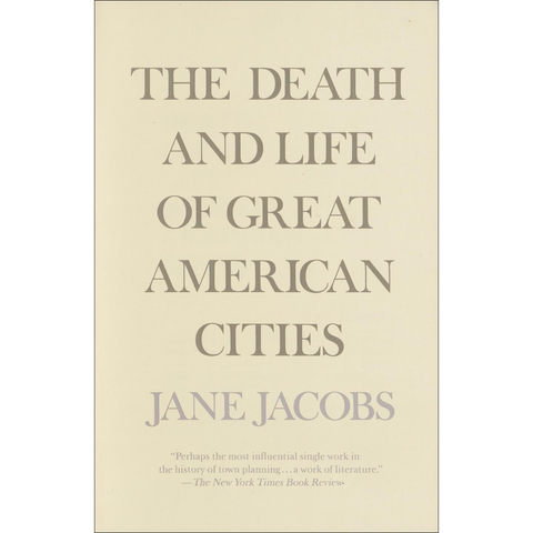 The Death and Life of Great American Cities - Jane Jacobs