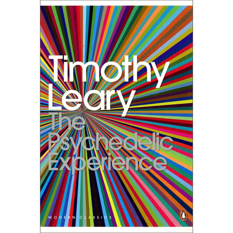 The Psychedelic Experience: A Manual Based on the Tibetan Book of the Dead - Timothy Leary