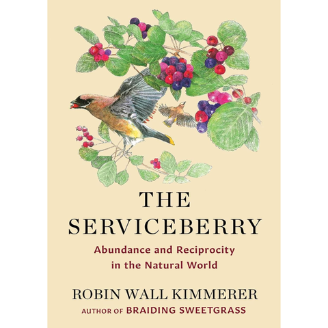 The Serviceberry: Abundance and Reciprocity in the Natural World - Robin Wall Kimmerer