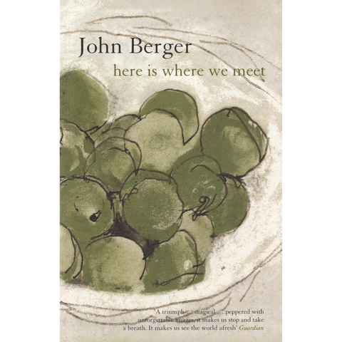 Here is Where We Meet - John Berger