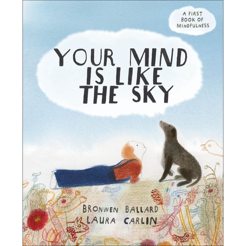 Your Mind is Like the Sky: A First Book of Mindfulness - Bronwen Ballard