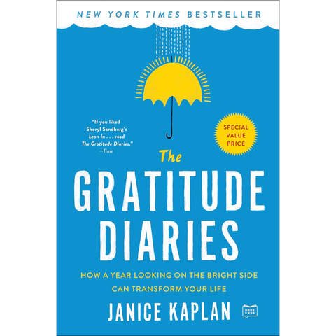The Gratitude Diaries: How a Year Looking on the Bright Side Can Transform Your Life - Janice Kaplan