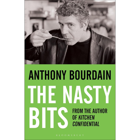 The Nasty Bits: Collected Cuts, Useable Trim, Scraps and Bones by Bourdain - Anthony Bourdain