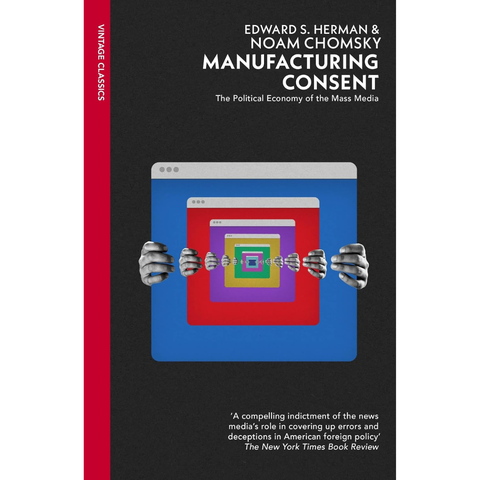 Manufacturing Consent: The Political Economy of the Mass Media - Edward S. Herman, Noam Chomsky
