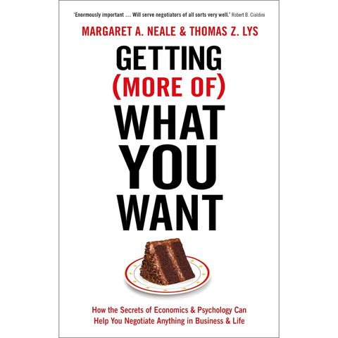 Getting (More of) What You Want - Margaret A. Neale