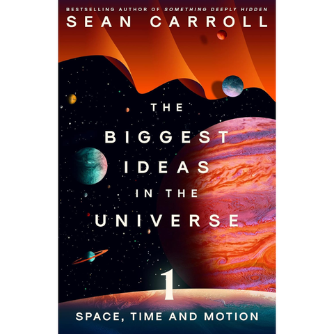The Biggest Ideas in the Universe 1 - Sean Carroll