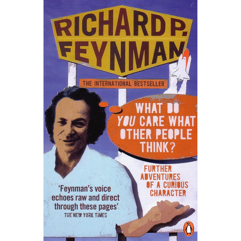 What Do You Care What Other People Think? Further Adventures of a Curious Character - Richard P. Feynman