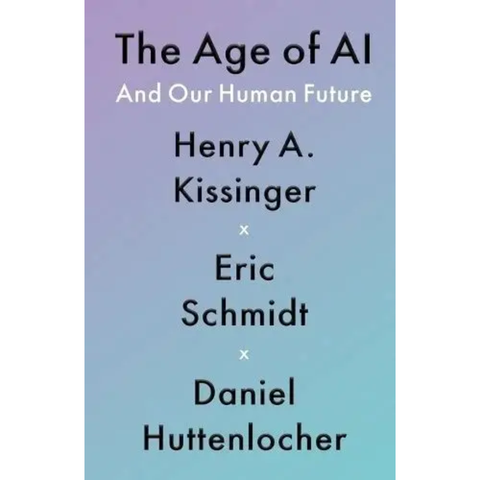 The Age of Ai: And Our Human Future - Henry Kissinger, Eric Schmidt
