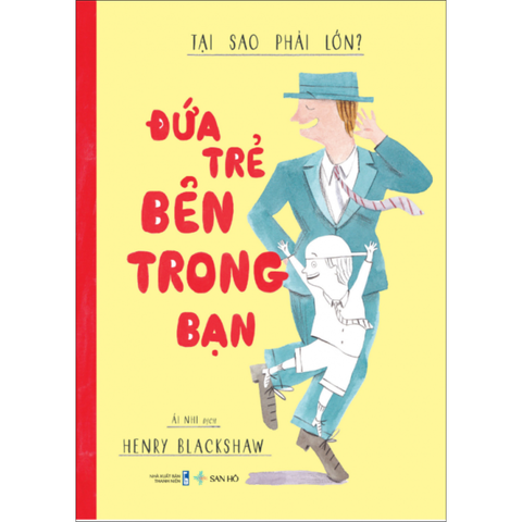 Đứa Trẻ Bên Trong Bạn – Tại Sao Phải Lớn? | Henry Blackshaw