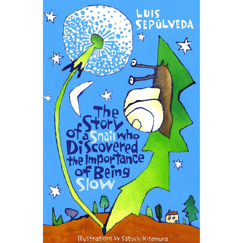 The Story of a Snail Who Discovered the Importance of Being Slow - Luis Sepúlveda