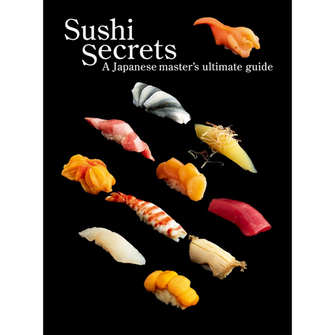 Sushi Secrets: A Japanese Master's Ultimate Guide - Seiichi Sakanishi