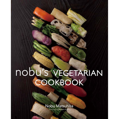 Nobu's Vegetarian Cookbook - Nobuyuki Matsuhisa