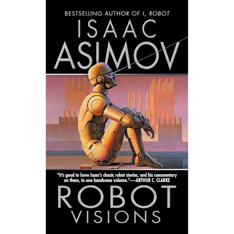 Robot Visions - Isaac Asimov