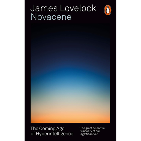 Novacene: The Coming Age of Hyperintelligence - James Lovelock