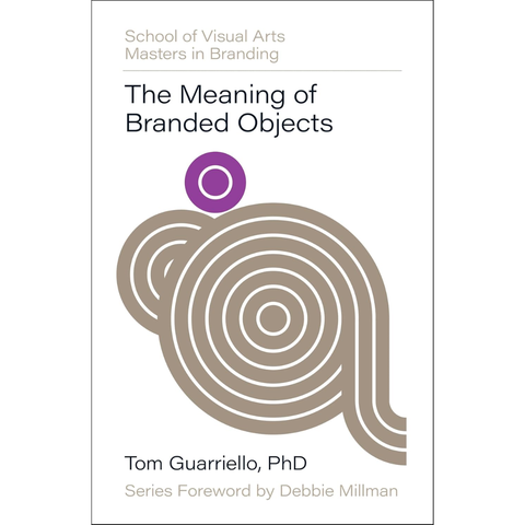 The Meaning of Branded Objects: Why Some Things Matter More Than Others - Tom Guarriello