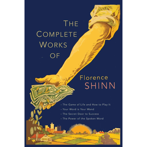 The Complete Works of Florence Scovel Shinn - Florence Scovel Shinn