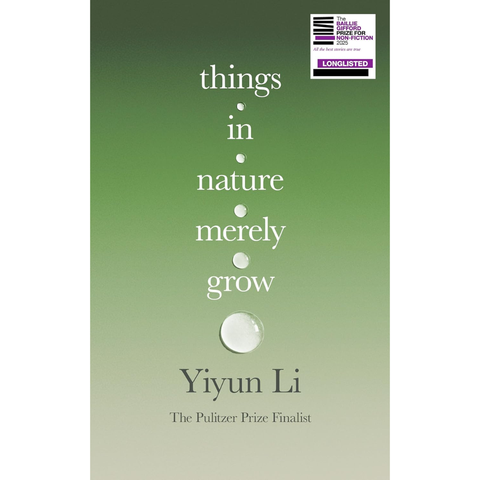 Things in Nature Merely Grow - Yiyun Li