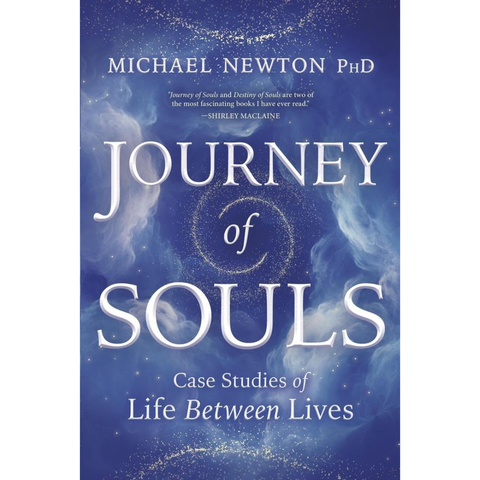 Journey of Souls: Case Studies of Life Between Lives - Michael Newton