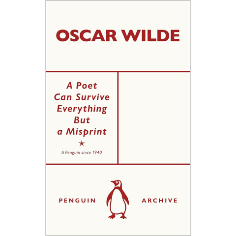 A Poet Can Survive Everything But a Misprint - Oscar Wilde