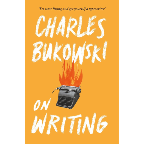 On Writing - Charles Bukowski