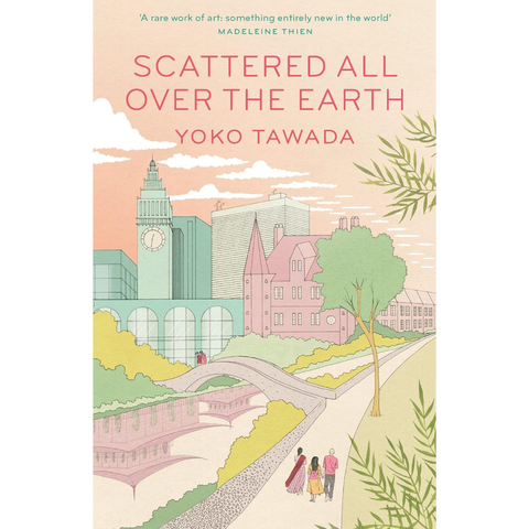 Scattered All Over the Earth - Yōko Tawada