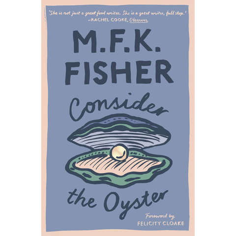 Consider the Oyster - M.F.K. Fisher